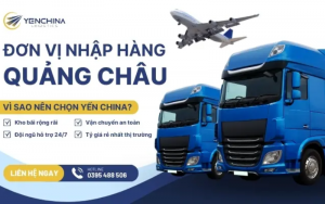đơn vị nhập hàng quảng châu yến china