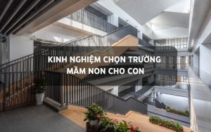 chọn trường mầm non cho con